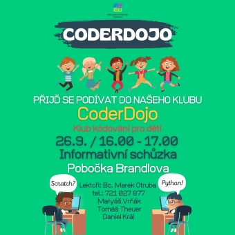 Máš 7-17 let a baví tě programování? Přijď se podívat do našeho klubu CoderDojo.
16.00-17.00 / Pobočka Brandlova
Scházíme se ve školním roce v naší počítačové učebně ve čtvrtek odpoledne. Lekce trvá hodinu a půl až 2 hodiny a vede ji náš zaměstnanec pan Bc. Marek Otruba, zkušený lektor a instruktor IT, kontakt:otruba.marek@knihovnahod.cz. Přihlášku najdete na našich webových stránkách nebo přímo v knihovně v Oddělení pro děti nebo na Pobočce Brandlova. Přihlášku vyplňte a vemte si ji s sebou na první schůzku v novém školním roce. Ta se bude konat 19. 9. 2024 v čase 16:00 – 18:00.
I letos pro Vás máme připravené další lekce robotiky se studentem SŠPU Hodonín Matyášem Vrňákem. Jako novinku jsme pro Vás připravili lekce práce s audiovizuální technikou se studentem SŠPU Hodonín Tomášem Theuerem a lekce 3D tisku se studentem SŠPU Hodonín Danielem Králem.
